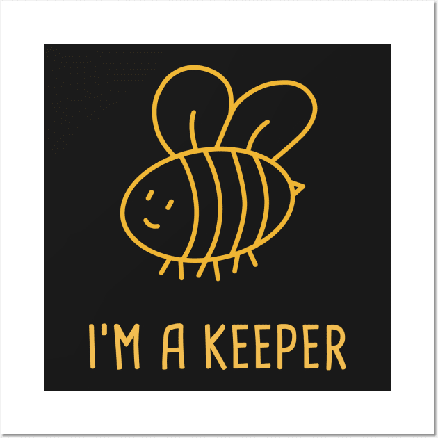 I'm A Keeper | Funny Bee Keeper Design Wall Art by MeatMan